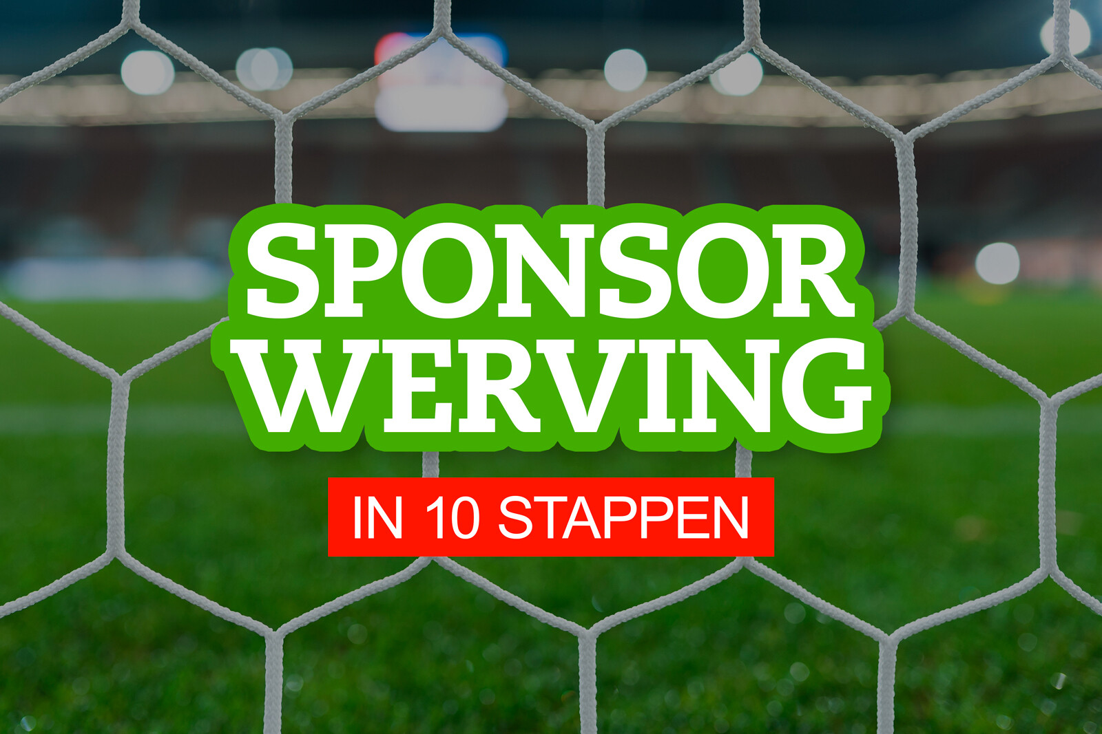 Sponsorwerving voor voetbalclubs in tien stappen